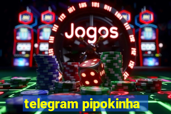 telegram pipokinha